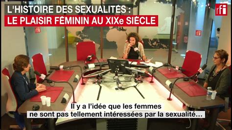 Lhistoire Des Sexualités Le Plaisir Féminin Au Xixe Siècle Youtube