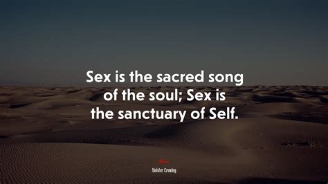 644611 sex is the sacred song of the soul sex is the sanctuary of self aleister crowley
