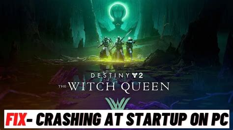 How To Fix Destiny 2 The Witch Queen Crashing At Startup Youtube
