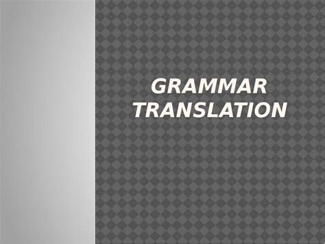 Grammar Transletion презентация доклад проект скачать