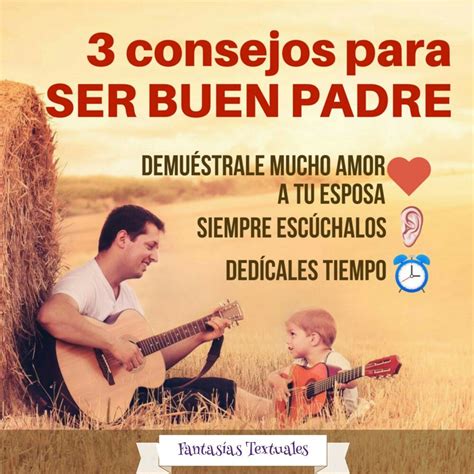 Consejos Para Ser Un Buen Padre Buen Padre Ser Un Buen Padre Padre