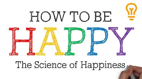 How To Be Happy The Science Of Happiness And Feeling Positive In Life