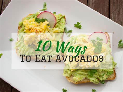10 Ways To Eat Avocados