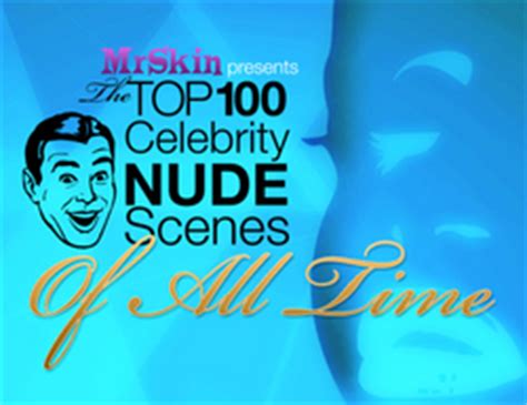 Mr Skin Announces The Top 100 Celebrity Nude Scenes Of All Time
