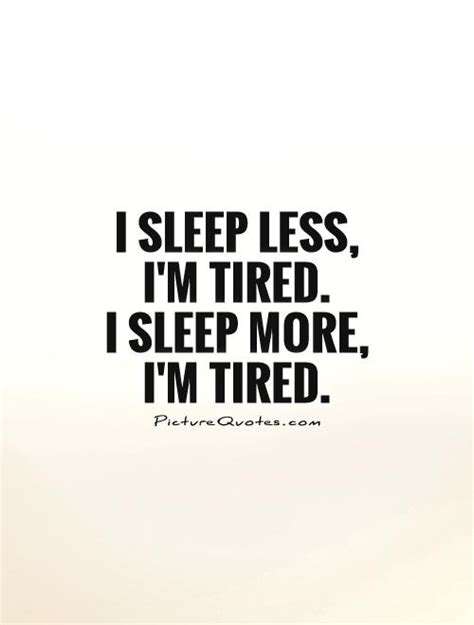 I am sick and tired of being sick and tired. I sleep less, I'm tired. I sleep more, I'm tired | Picture ...