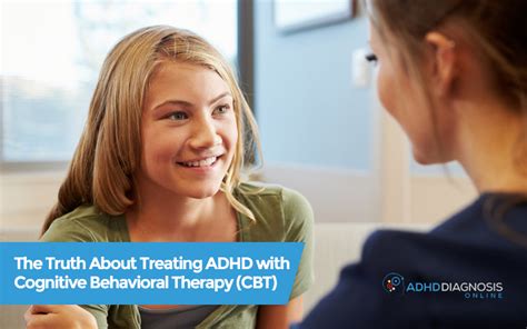 The Truth About Treating Adhd With Cognitive Behavioral Therapy Cbt
