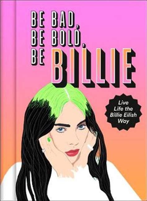 Buy Be Bad Be Bold Be Billie Live Life The Billie Eilish Way Scarlett Russell Books Sanity