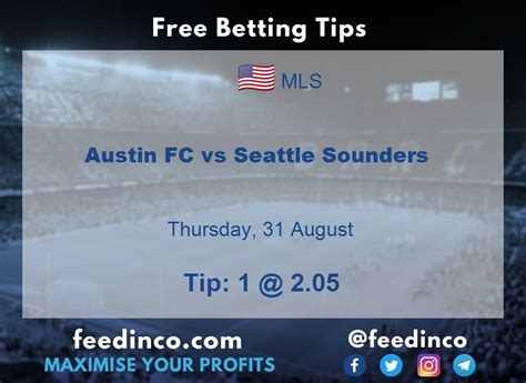 Austin Fc Vs Seattle Sounders Prediction And Betting Tips 31 August