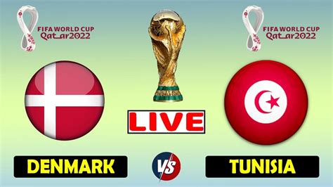 Denmark Vs Tunisia Fifa World Cup 2022 Match 06 Tunisia Vs Denmark Live Score Update Today