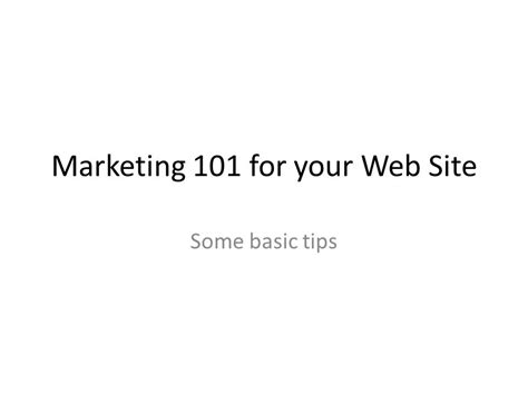 Marketing 101 For Your Web Site Some Basic Tips What Is Marketing In