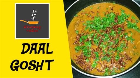 Daal Gosht Recipe Mutton With Lentils Daalcha How To Make Dal