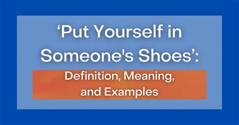 ‘put Yourself In Someones Shoes Definition Meaning And Examples