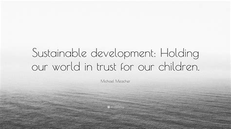 Michael Meacher Quote Sustainable Development Holding