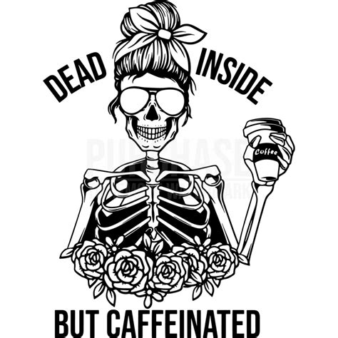 Skeleton Dead Inside But Caffeinated Svg Halloween Svg