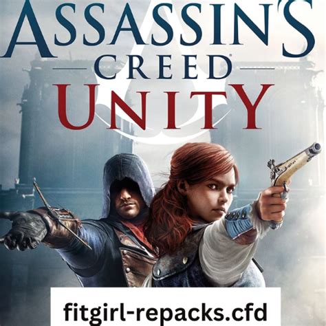 Assassin S Creed Unity Torrent Archives Fitgirl Repack