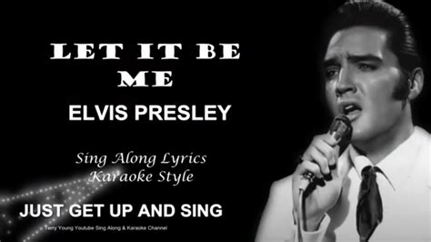 Elvis Presley Let It Be Me Sing Along Lyrics Youtube
