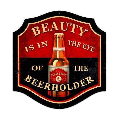 Beauty Is In The Eye Of The Beerholder Beer Holder Vintage Metal Sign Vintage Metal Signs