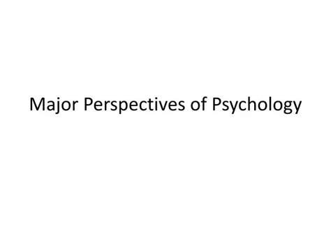 Ppt Major Perspectives Of Psychology Powerpoint Presentation Free