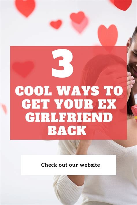3 cool ways to get your ex girlfriend back