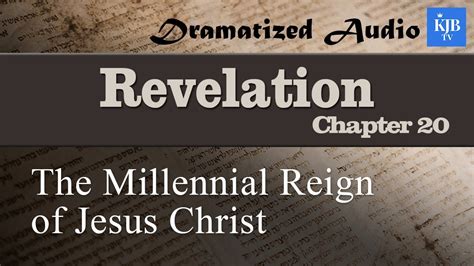 Revelation 20the Millennial Reign Of Jesus Christaudio Bible Kjv With