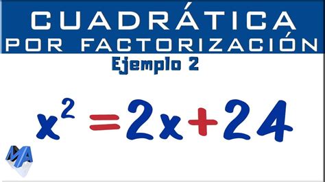 Ecuación Cuadrática Por Factorización Ejemplo 2 Youtube