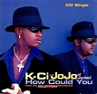 highest level of music: K-Ci & JoJo - How Could You (Bulletproof)-CDS-1996