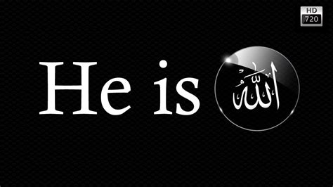 He Is Allah Youtube