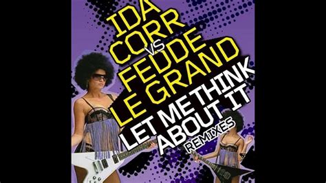 Ida Corr Fedde Le Grand Let Me Think About It Club Mix Youtube