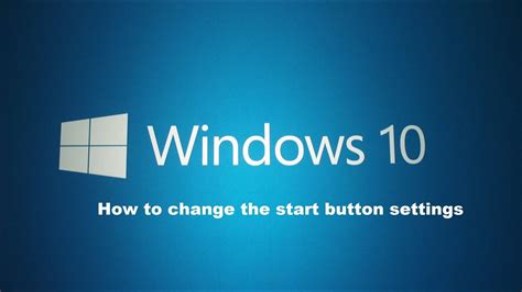 How To Change The Start Button Settings Within Windows 10 Youtube