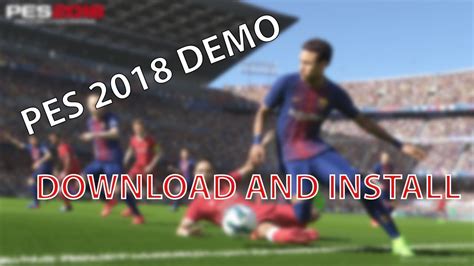 Jun 03, 2020 · pro evolution soccer 2018 known as pes 2018 is a soccer sports game that is technologically established by konami for the users of play station 3, xbox one and microsoft windows as well as pc. PES 2018 DEMO FOR PC-DOWNLOAD AND INSTALL - YouTube