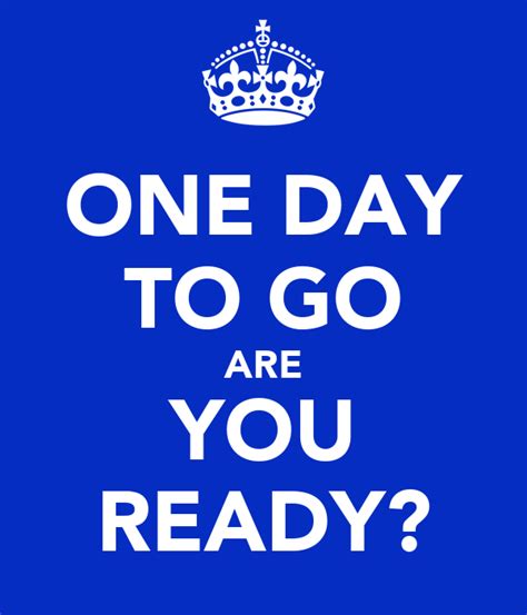 One Day To Go Are You Ready Poster Ed Keep Calm O Matic