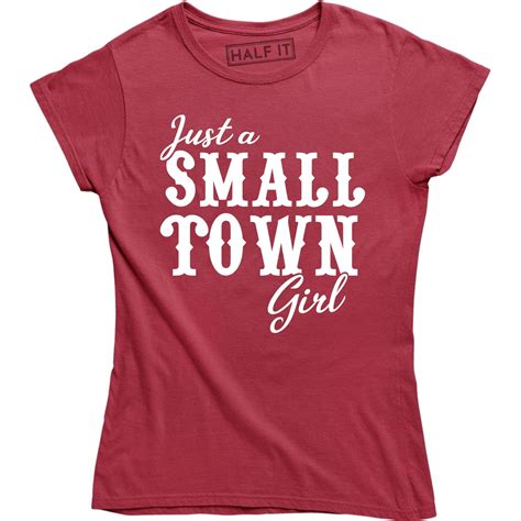 Just A Small Town Girl For Country Sassy Southern Belle Womens Tee