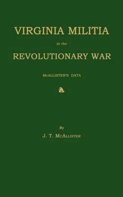 Virginia Militia In The Revolutionary War By J T Mcallister 2011