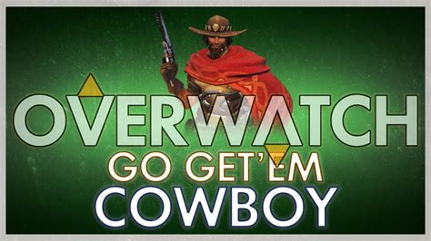 Overwatch Mccree Go Getem Cowboy Youtube