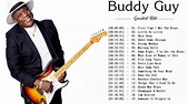 Buddy Guy Best Songs ♫ Buddy Guy Greatest Hits ♫ Buddy Guy Best ...