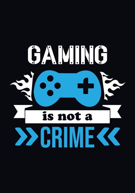 Gaming Is Not A Crime 6115300 Vector Art At Vecteezy