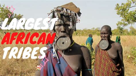 Meet The Largest Tribes In Africa Their Rituals And Dances Youtube