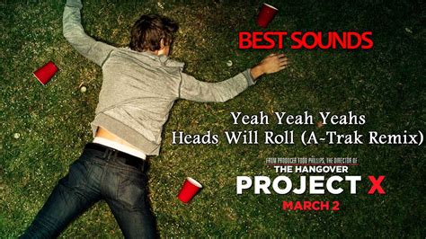 Project X The Real Soundtrack Yeah Yeah Yeahs Heads Will Roll A