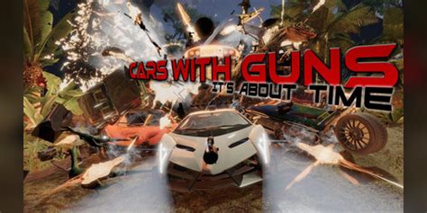 Cars With Guns Its About Time By Null Reference Games