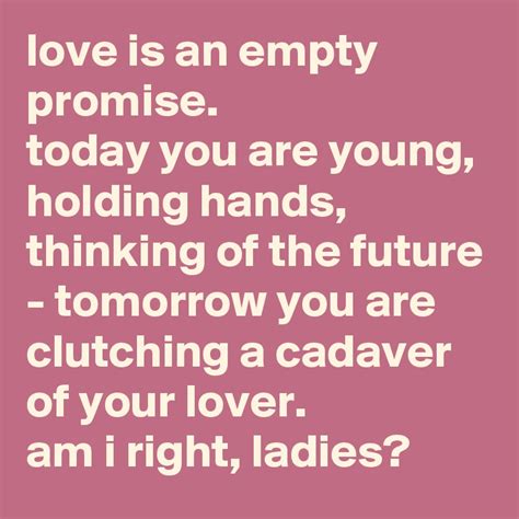 Love Is An Empty Promise Today You Are Young Holding Hands Thinking