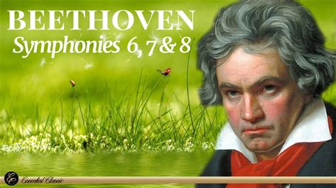 Beethoven Symphonies 6 7 And 8 Youtube