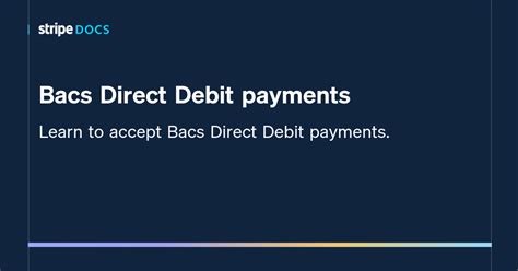 Bacs Direct Debit Payments Stripe Documentation