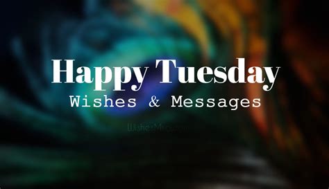 Tuesday Wishes : Happy Tuesday Messages and Quotes | WishesMsg