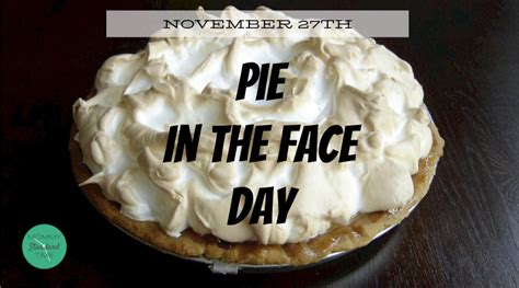 Pie In The Face Day November 27 Mommy Standard Time