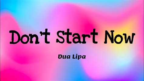 Don T Start Now Tekst - Don't Start Now - Dua Lipa (Lyrics) - YouTube