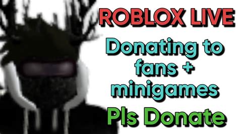 Play Roblox Pls Donate Donating And Minigames Live Youtube