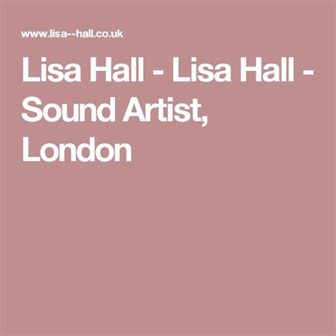 Lisa Hall Lisa Hall Sound Artist London