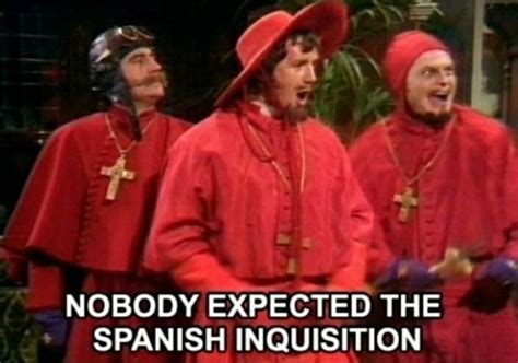 Nobody Expected The Spanish Inquisition