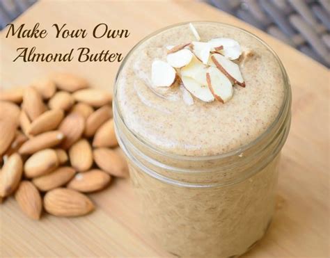 Make Your Own Almond Butter Bonus Chocolate Almond Butter Recipe Too Almost Supermo
