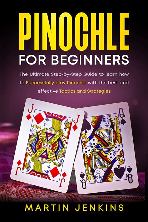 Pinochle For Beginners : The Ultimate Step-by-Step Guide to learn how